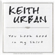 Keith Urban - You Look Good In My Shirt